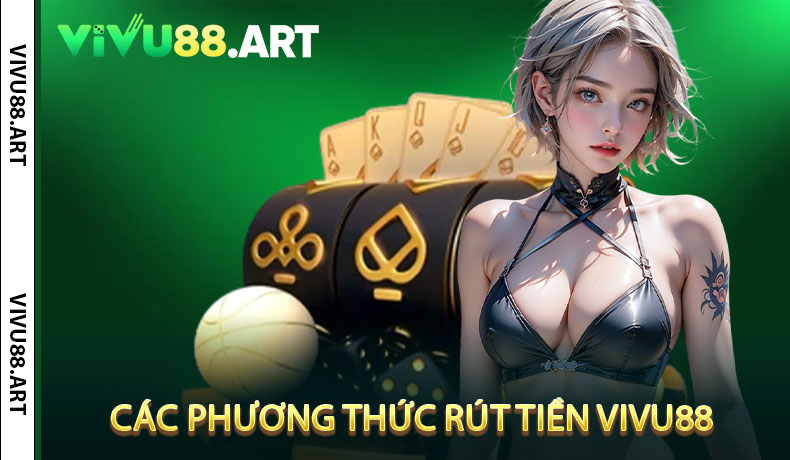 Các phương thức rút tiền VIVU88