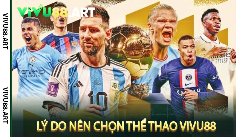 Lý Do Nên Chọn Thể Thao VIVU88